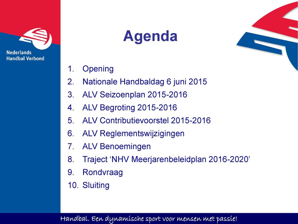 ALV Contributievoorstel 2015-2016 6. ALV Reglementswijzigingen 7.