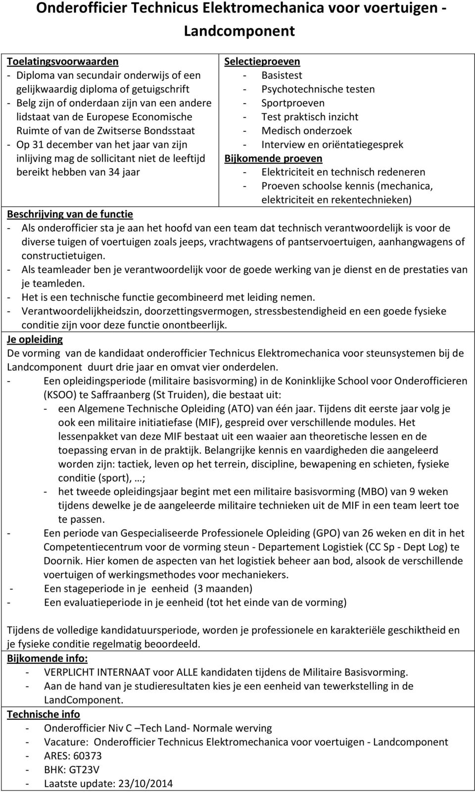 pantservoertuigen, aanhangwagens of constructietuigen. - Als teamleader ben je verantwoordelijk voor de goede werking van je dienst en de prestaties van je teamleden.