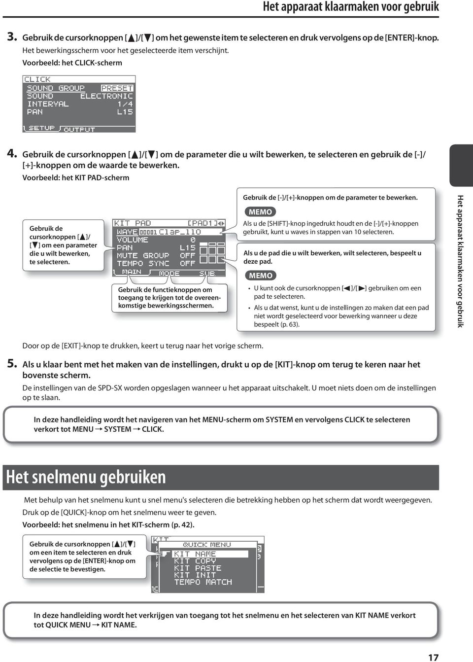 Gebruik de cursorknoppen [ ]/[ ] om de parameter die u wilt bewerken, te selecteren en gebruik de [-]/ [+]-knoppen om de waarde te bewerken.