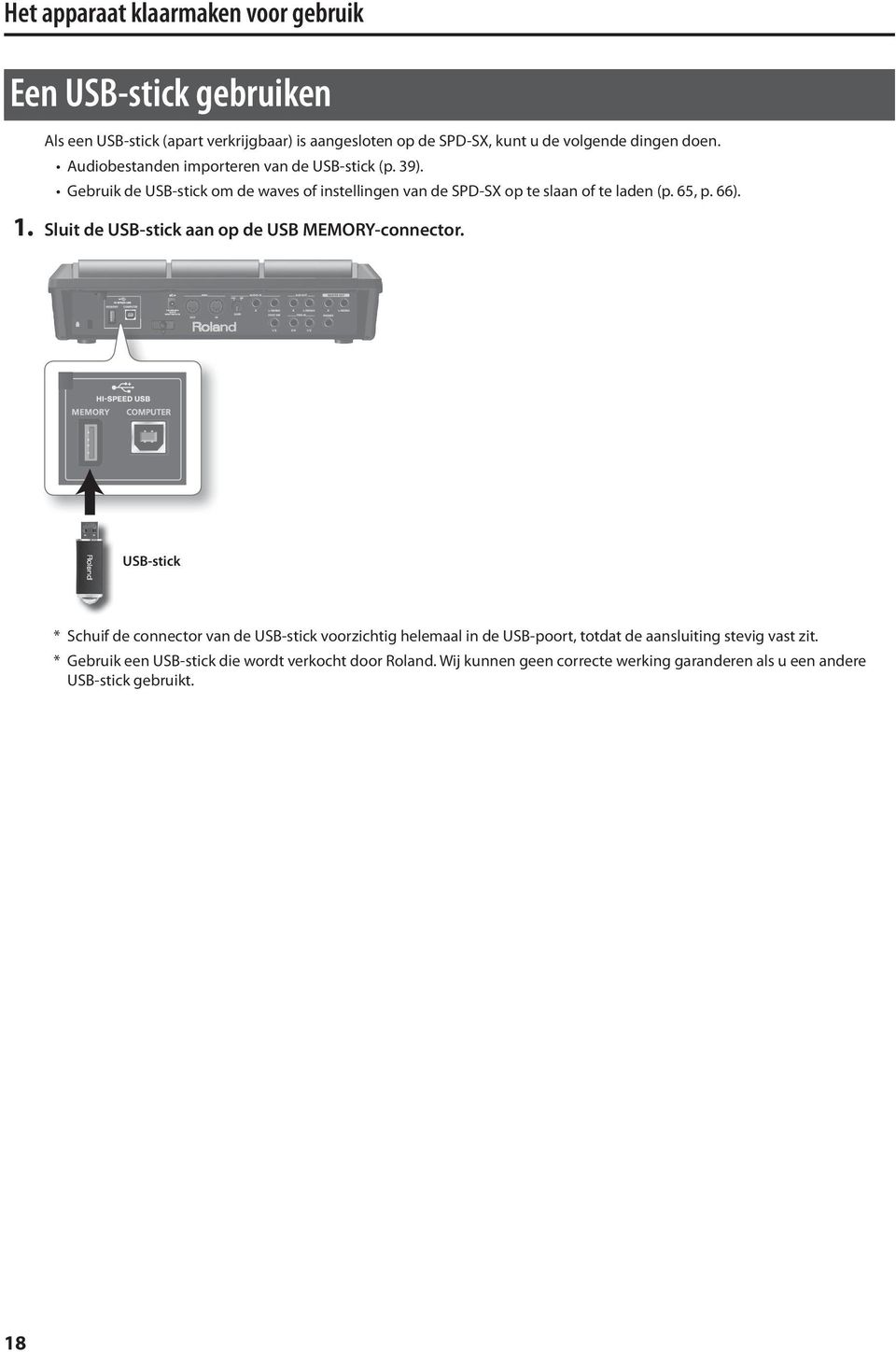 66). 1. Sluit de USB-stick aan op de USB MEMORY-connector.