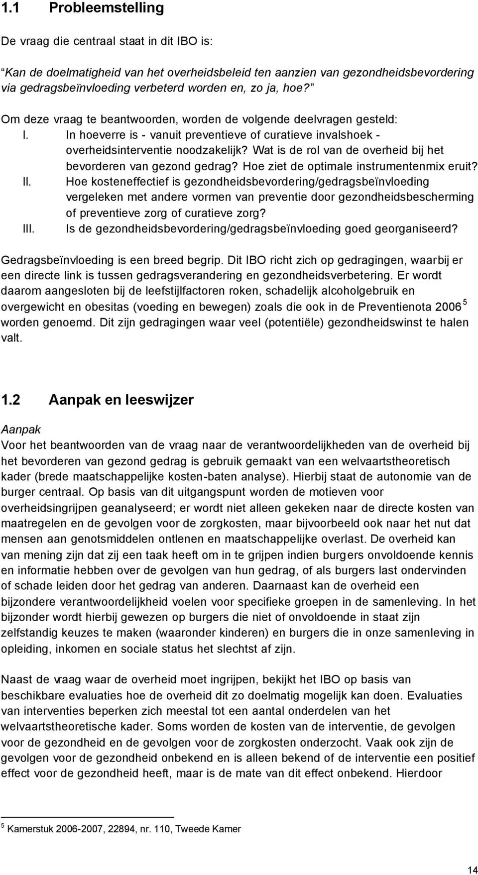 Wat is de rol van de overheid bij het bevorderen van gezond gedrag? Hoe ziet de optimale instrumentenmix eruit? II.