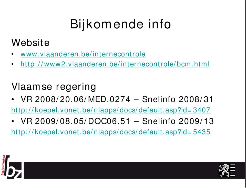 0274 Snelinfo 2008/31 http://koepel.vonet.be/nlapps/docs/default.asp?