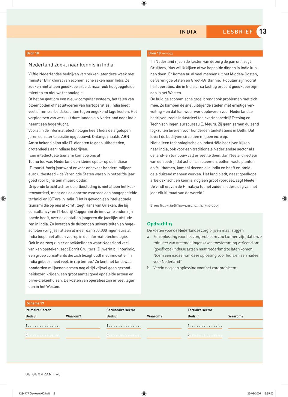 Of het nu gt om een nieuw computersysteem, het telen vn loemollen of het uitvoeren vn hrtoperties, Indi iedt veel slimme reidskrchten tegen ongekend lge kosten.