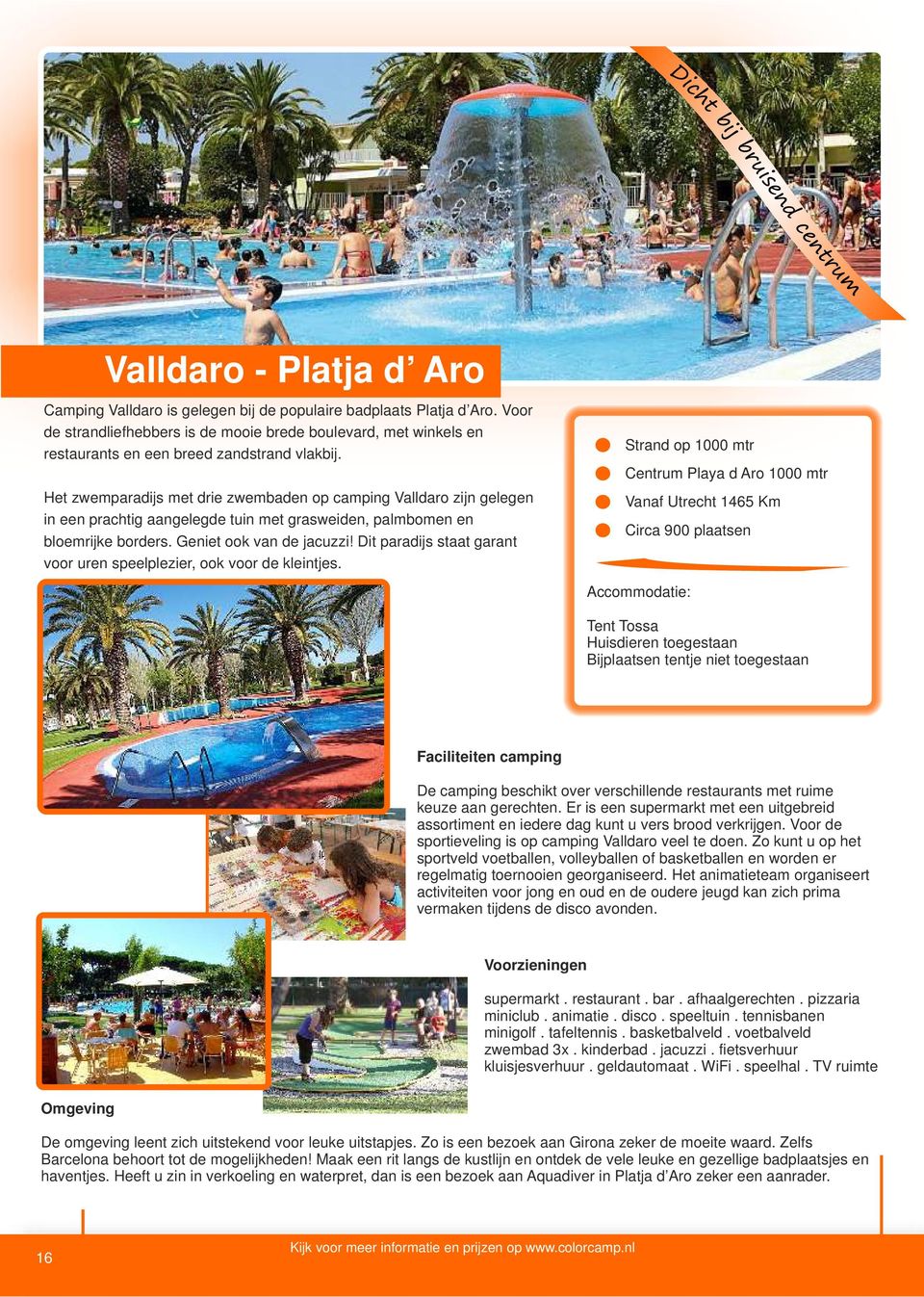 Het zwemparadijs met drie zwembaden op camping Valldaro zijn gelegen in een prachtig aangelegde tuin met grasweiden, palmbomen en bloemrijke borders. Geniet ook van de jacuzzi!