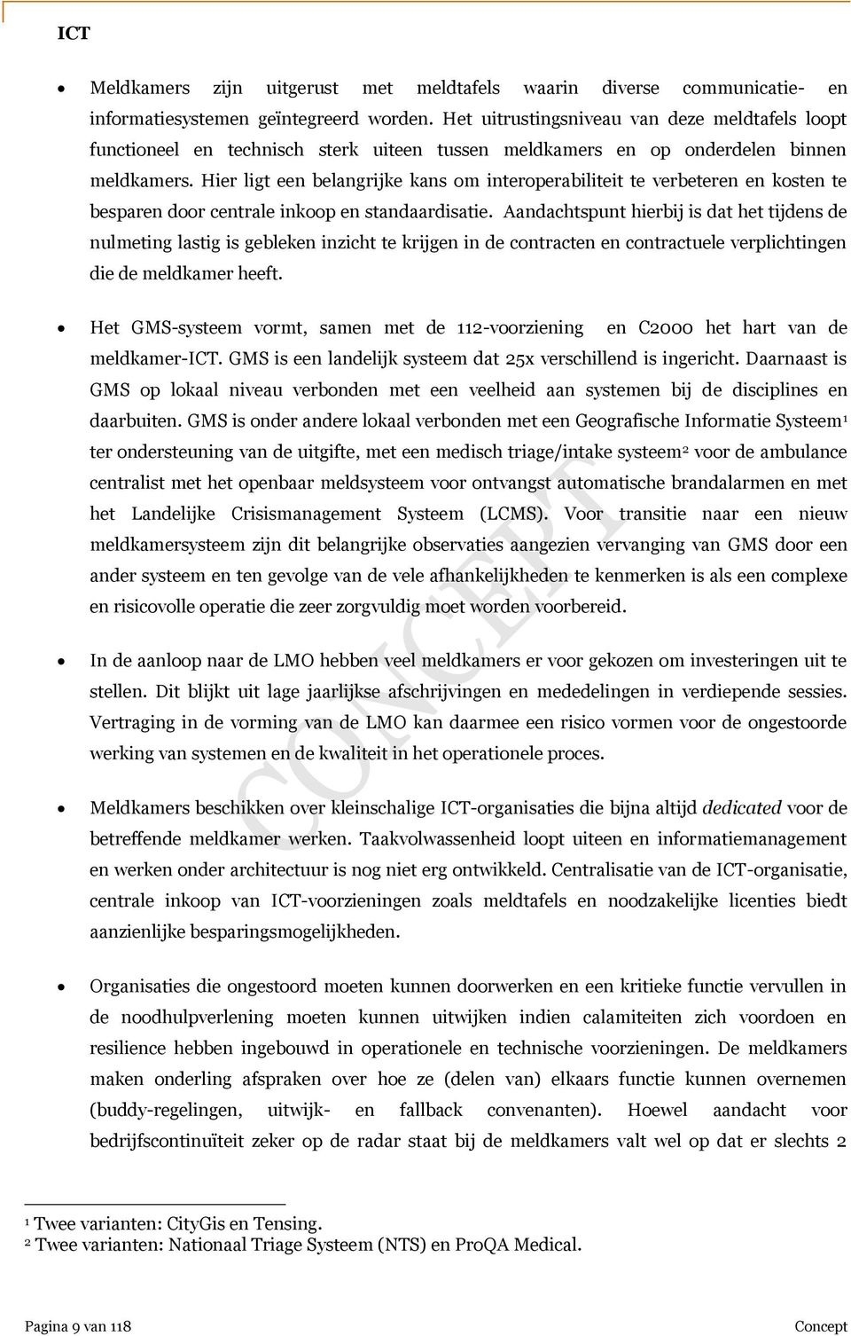 Hier ligt een belangrijke kans om interoperabiliteit te verbeteren en kosten te besparen door centrale inkoop en standaardisatie.