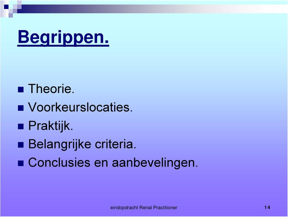 Belangrijke criteria.