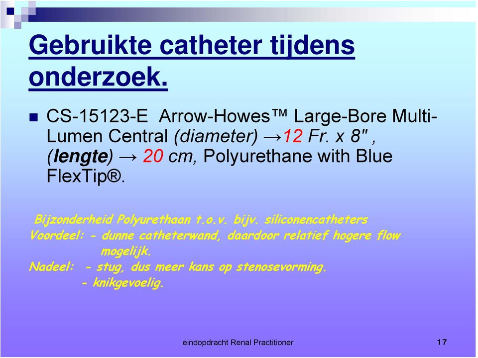 x 8", (lengte) 20 cm, Polyurethane with Blue FlexTip. Bijzonderheid Polyurethaan t.o.v. bijv.