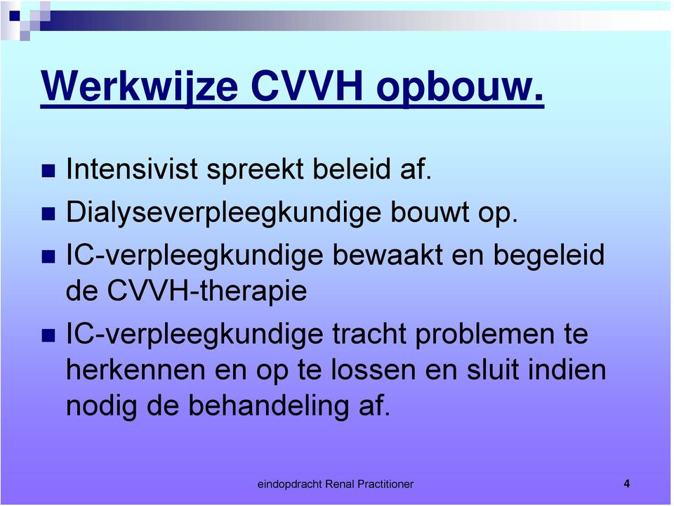 IC-verpleegkundige bewaakt en begeleid de CVVH-therapie