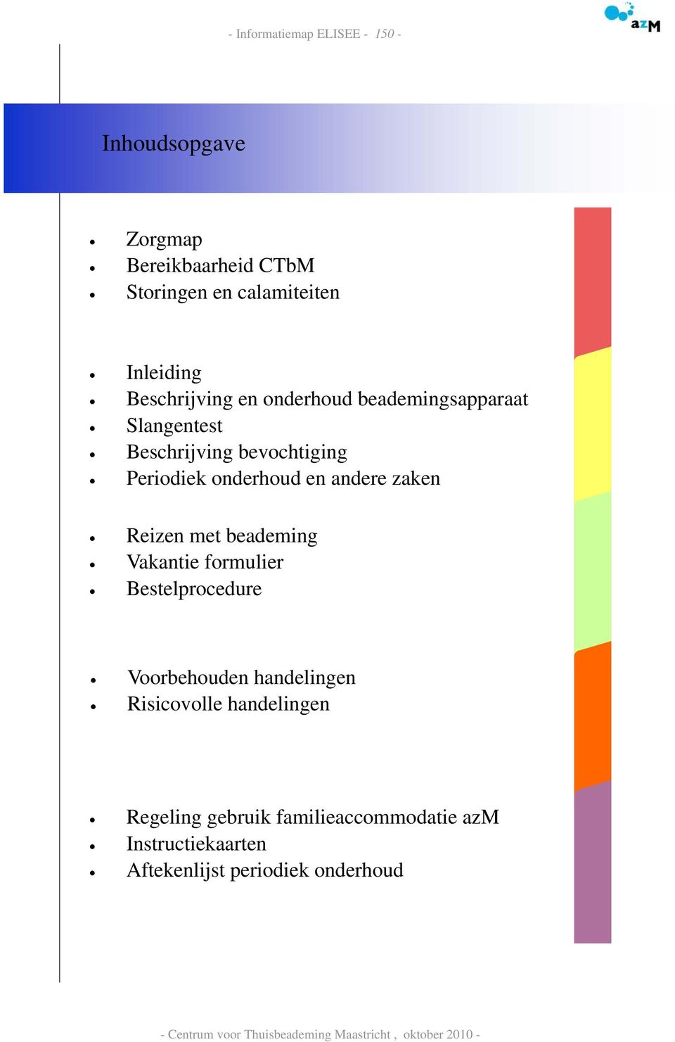 zaken Reizen met beademing Vakantie formulier Bestelprocedure Voorbehouden handelingen Risicovolle