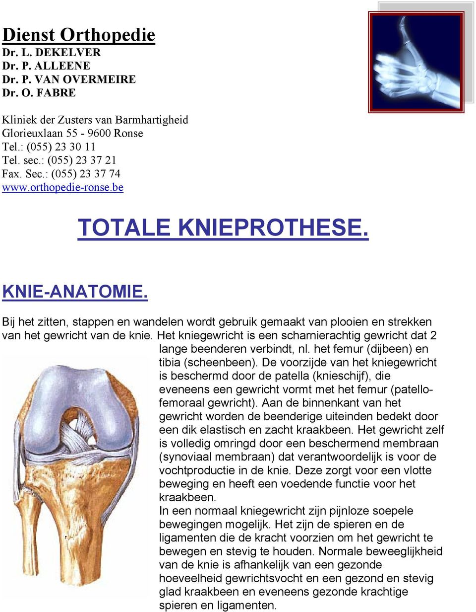 Het kniegewricht is een scharnierachtig gewricht dat 2 lange beenderen verbindt, nl. het femur (dijbeen) en tibia (scheenbeen).