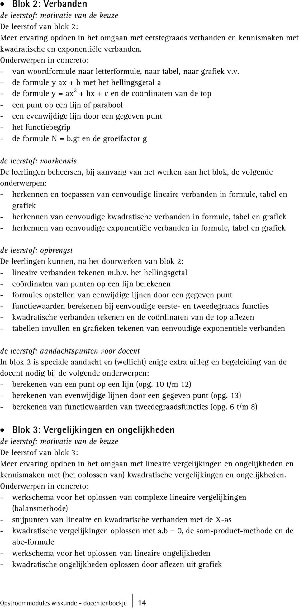 n woordformule naar letterformule, naar tabel, naar grafiek v.