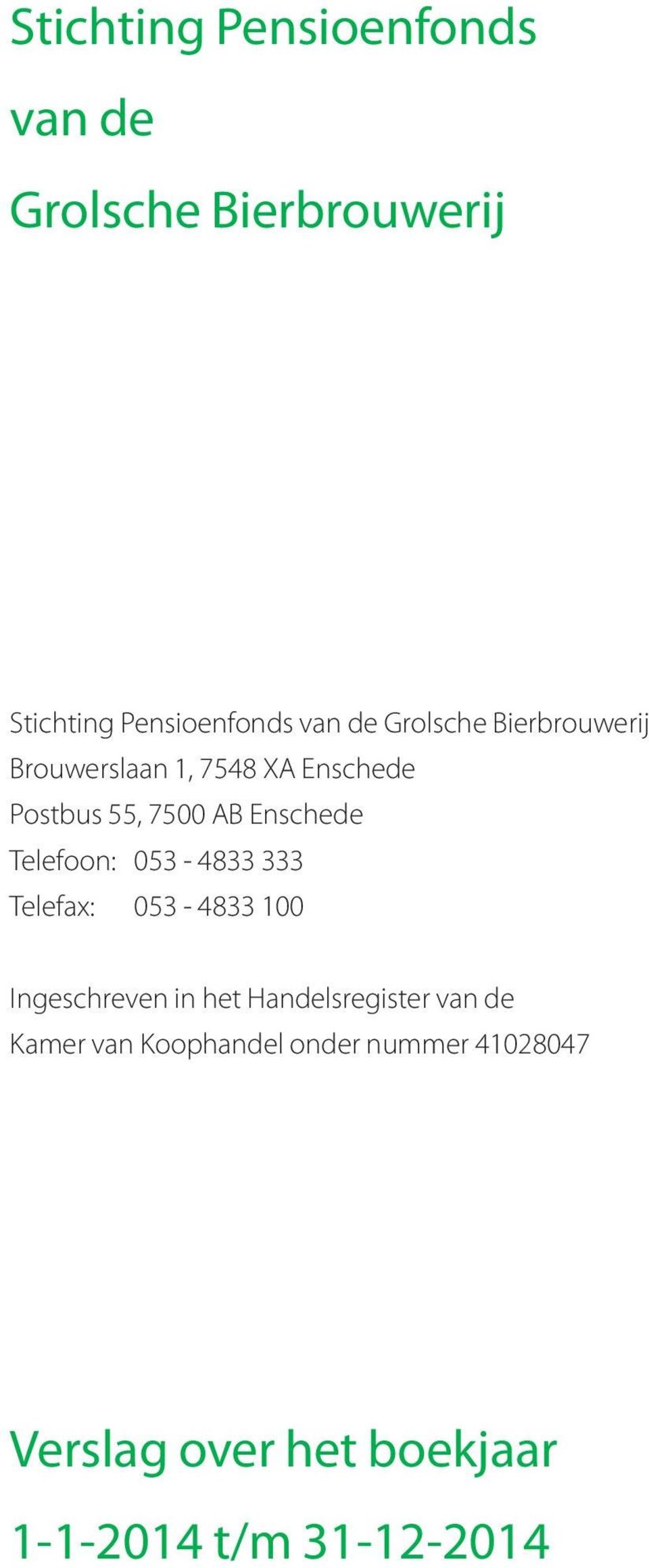 Telefoon: 053-4833 333 Telefax: 053-4833 100 Ingeschreven in het Handelsregister van de