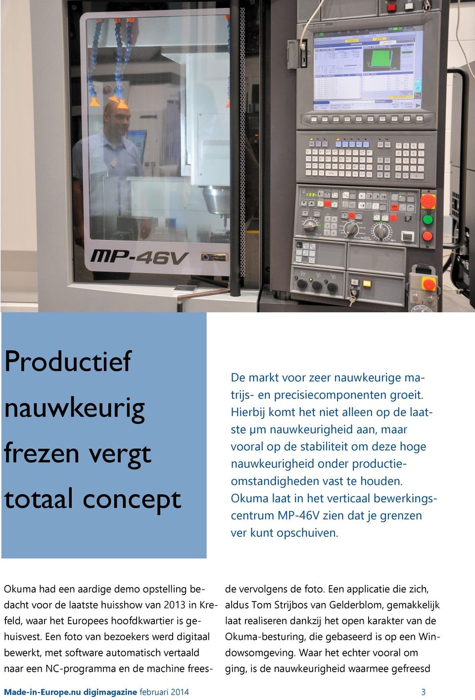 Okuma laat in het verticaal bewerkingscentrum MP-46V zien dat je grenzen ver kunt opschuiven.