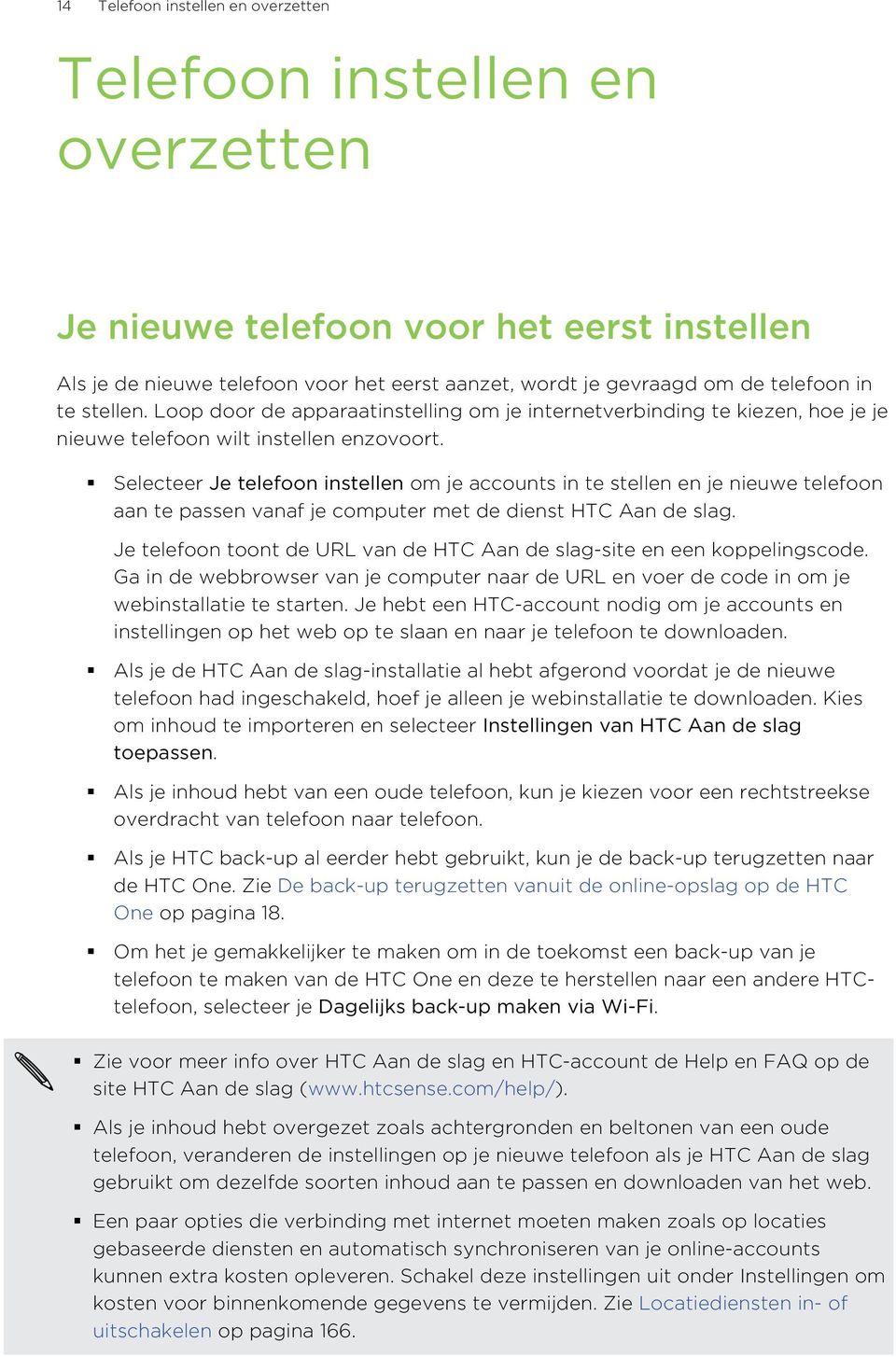 Selecteer Je telefoon instellen om je accounts in te stellen en je nieuwe telefoon aan te passen vanaf je computer met de dienst HTC Aan de slag.