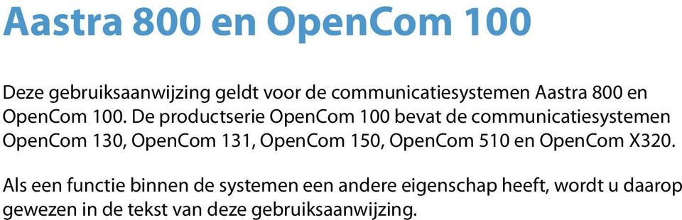 De productserie OpenCom 100 bevat de communicatiesystemen OpenCom 130, OpenCom 131, OpenCom