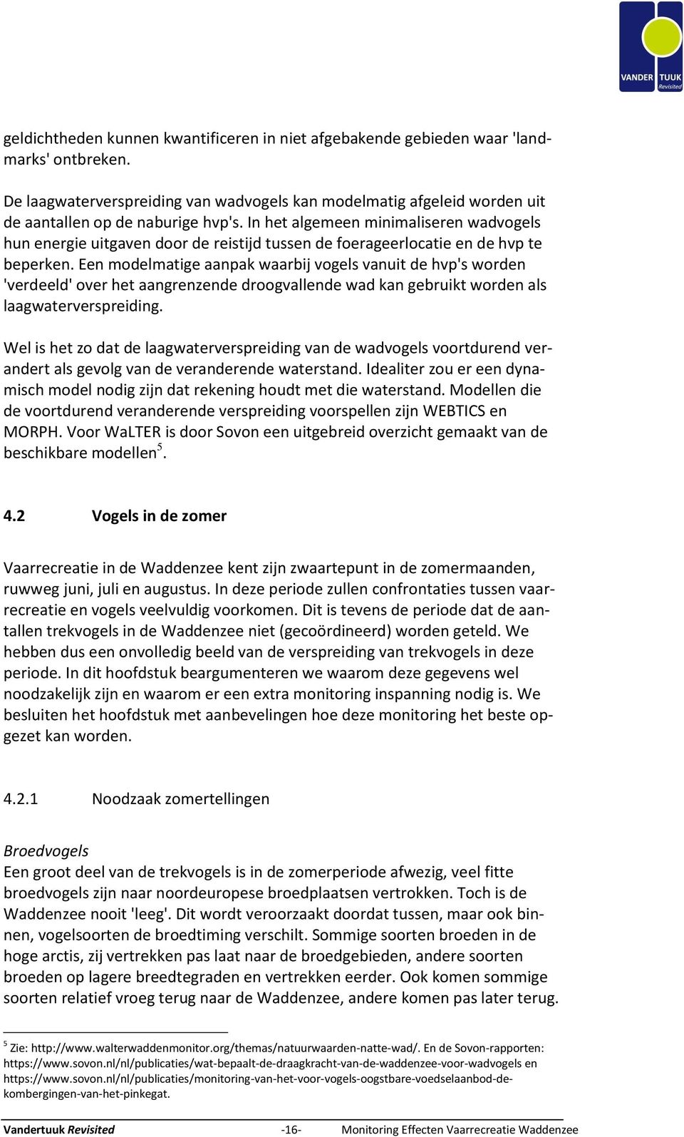 Een modelmatige aanpak waarbij vogels vanuit de hvp's worden 'verdeeld' over het aangrenzende droogvallende wad kan gebruikt worden als laagwaterverspreiding.