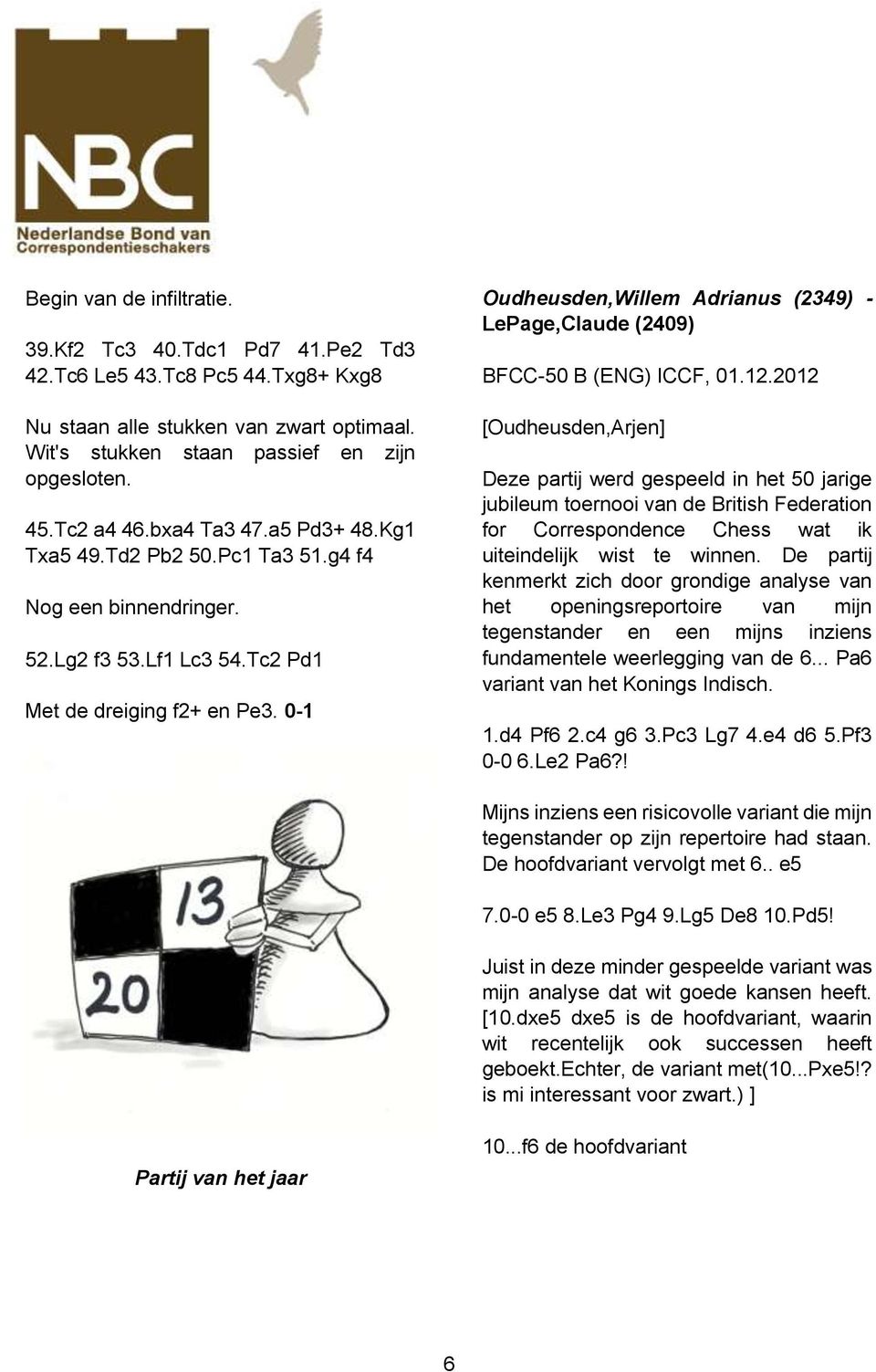 0-1 Oudheusden,Willem Adrianus (2349) - LePage,Claude (2409) BFCC-50 B (ENG) ICCF, 01.12.