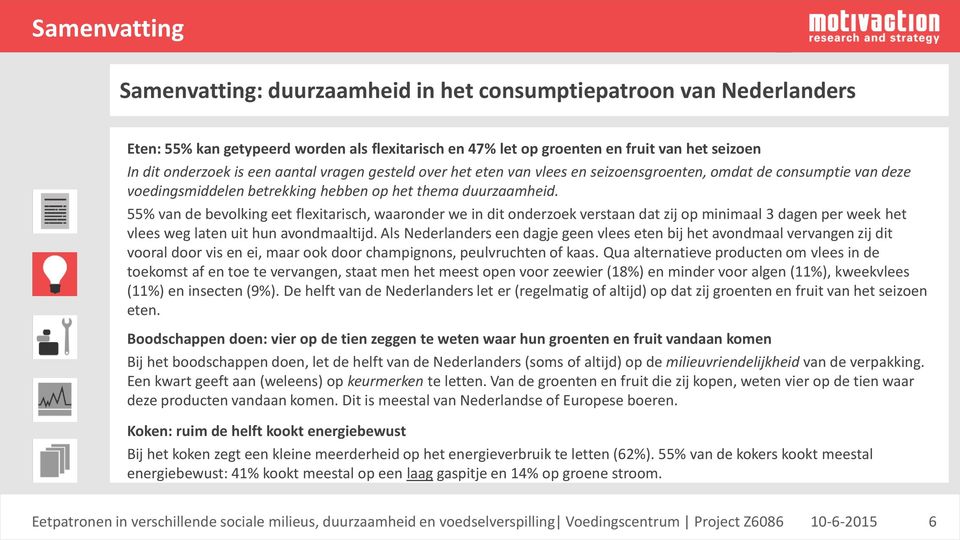 55% van de bevolking eet flexitarisch, waaronder we in dit onderzoek verstaan dat zij op minimaal 3 dagen per week het vlees weg laten uit hun avondmaaltijd.