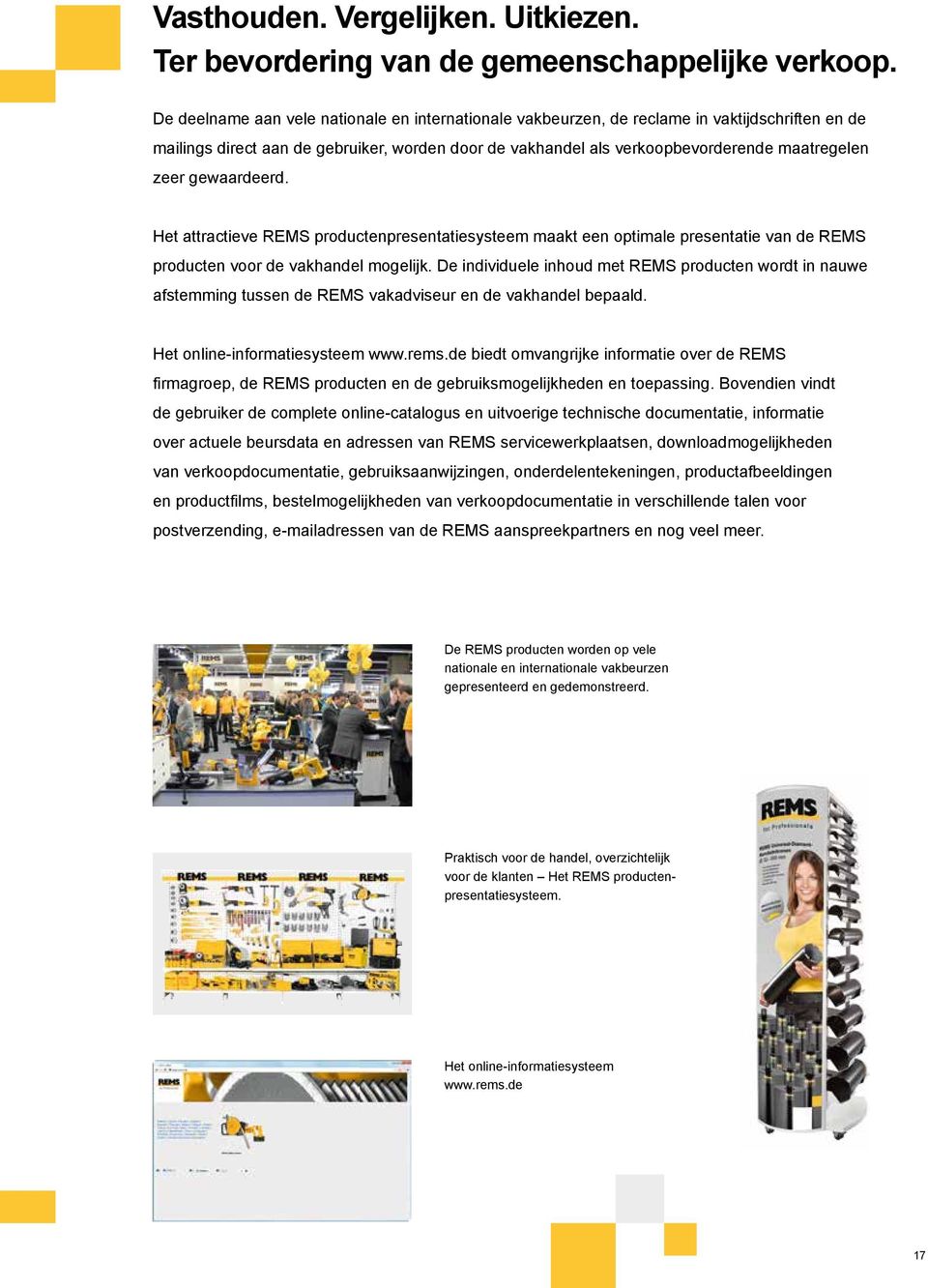 gewaardeerd. Het attractieve EMS productenpresentatiesysteem maakt een optimale presentatie van de EMS producten voor de vakhandel mogelijk.