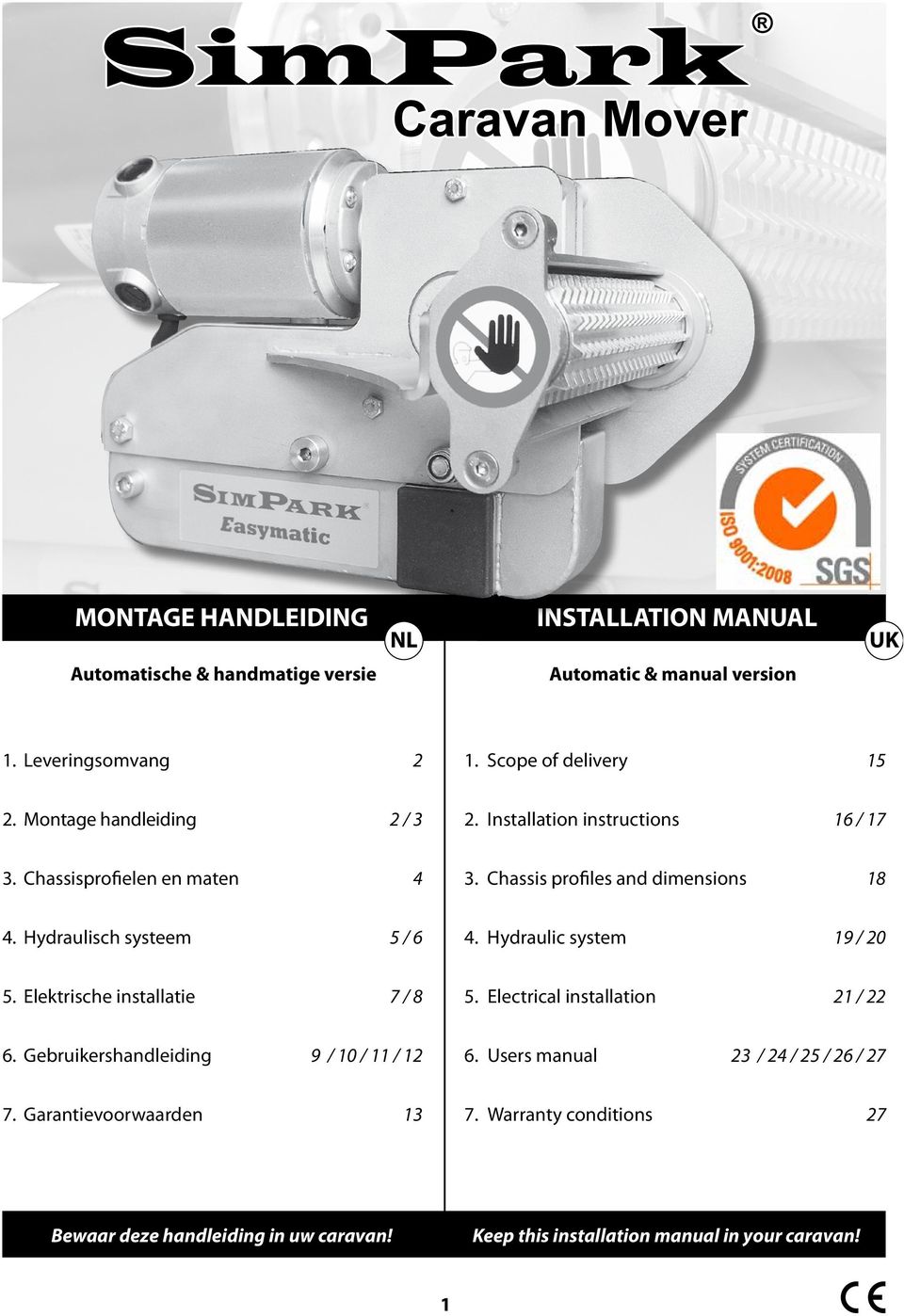 Montage handleiding INSTALLATION MANUAL 18 3. Chassis profiles and dimensions 5/6 4. Hydraulic system 19 / 20 7/8 5.