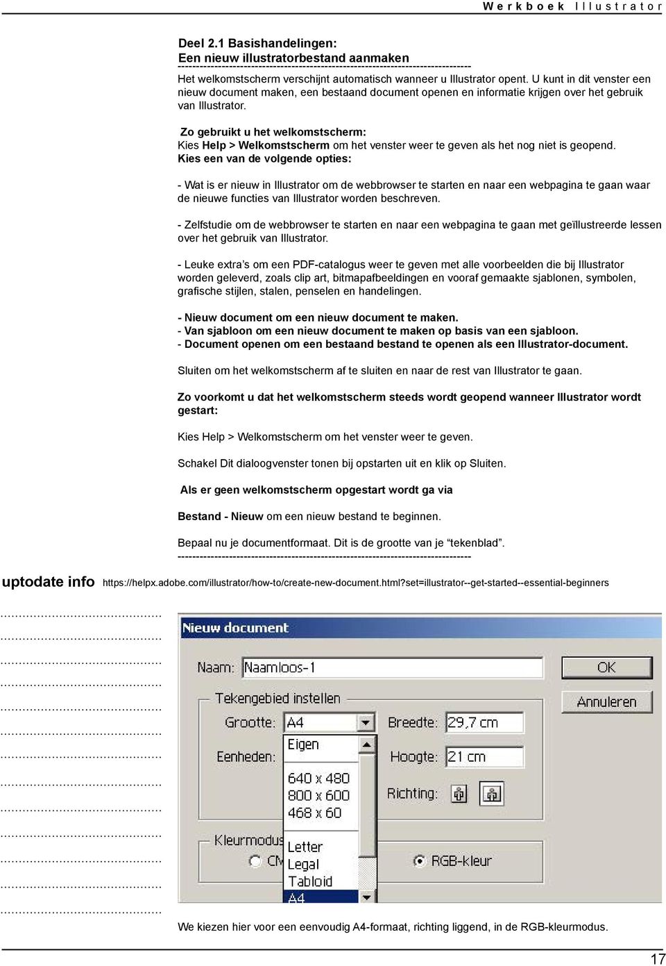 U kunt in dit venster een nieuw document maken, een bestaand document openen en informatie krijgen over het gebruik van.