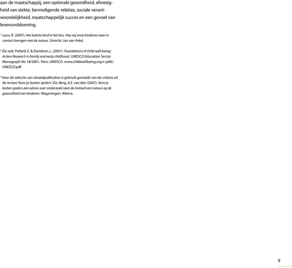 Foundations of child well-being: Action Research in family and early childhood. UNESCO Education Sector Monograph No 18/2001. Paris: UNESCO. www.childwellbeing.org/c-pdfs/ UNESCO.