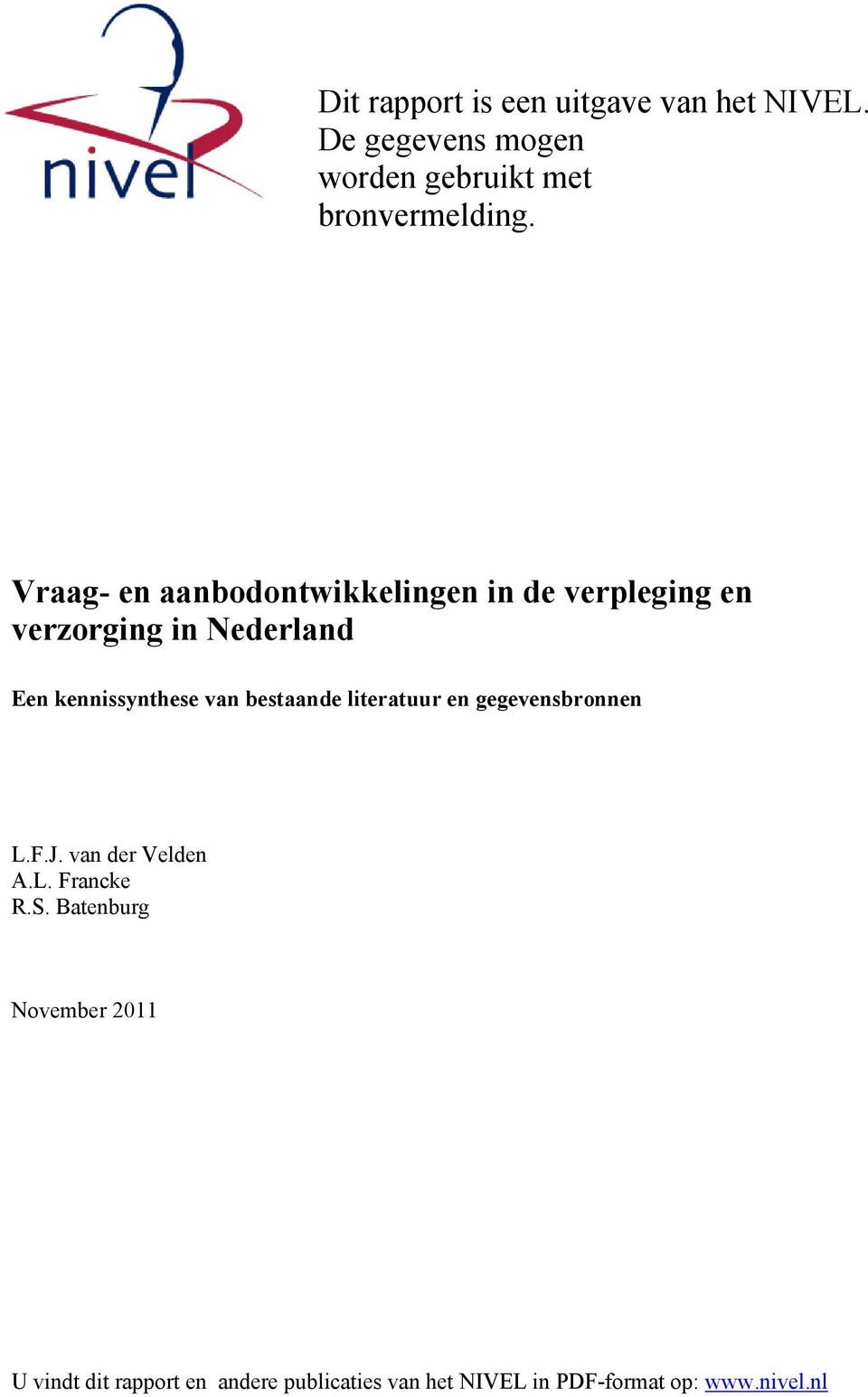 van bestaande literatuur en gegevensbronnen L.F.J. van der Velden A.L. Francke R.S.