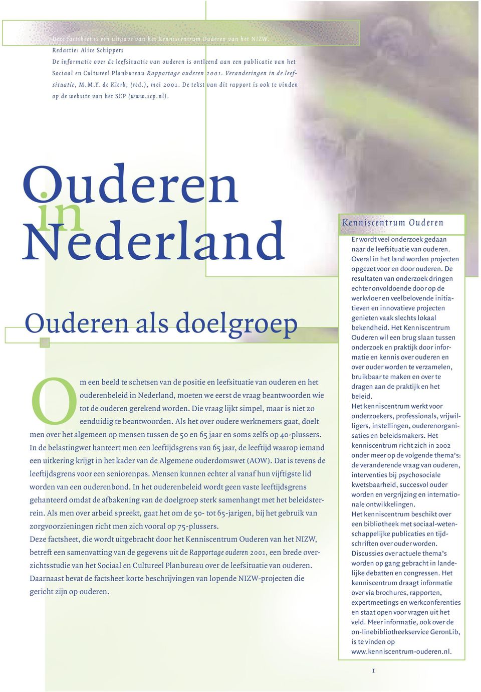 de Klerk, (red.), mei 2001. De tekst van dit rapport is ook te vden op de website van het SCP (www.scp.nl).