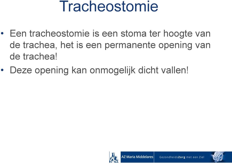 een permanente opening van de trachea!