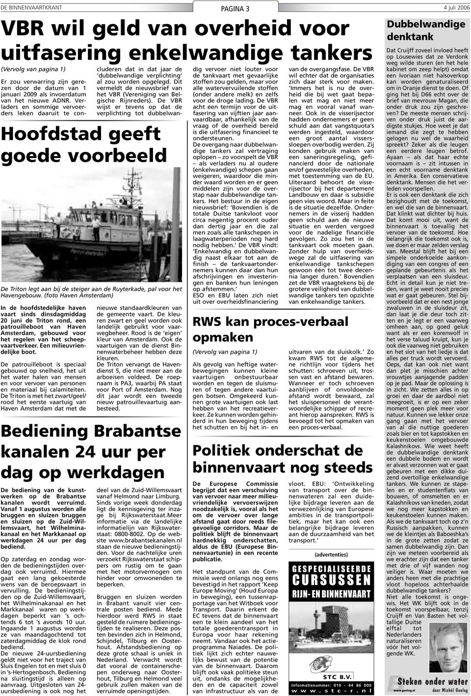 (foto Haven Amsterdam) In de hoofdstedelijke haven vaart sinds dinsdagmiddag 20 juni de Triton rond, een patrouilleboot van Haven Amsterdam, gebouwd voor het regelen van het scheepvaartverkeer.