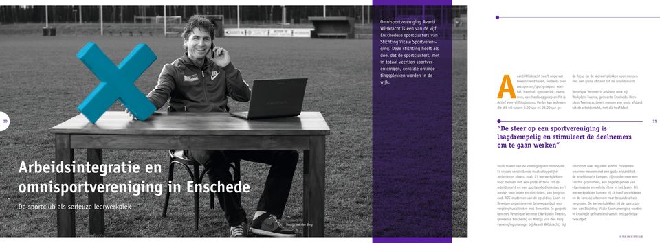 A vanti Wilskracht heeft ongeveer tweeduizend leden, verdeeld over zes sporten/sportgroepen: voetbal, handbal, gymnastiek, zwemmen, een hardloopgroep en Fit & Actief voor vijftigplussers.