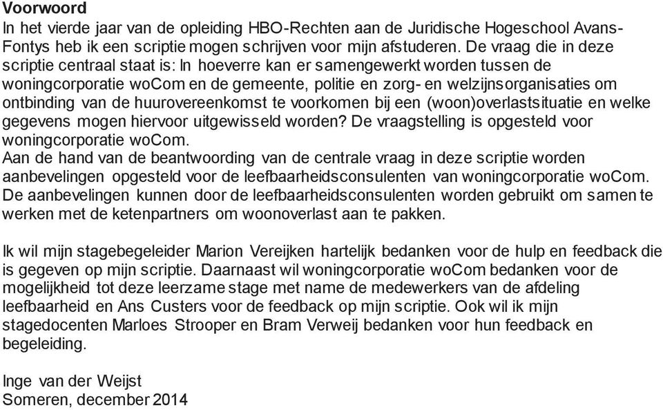 huurovereenkomst te voorkomen bij een (woon)overlastsituatie en welke gegevens mogen hiervoor uitgewisseld worden? De vraagstelling is opgesteld voor woningcorporatie wocom.