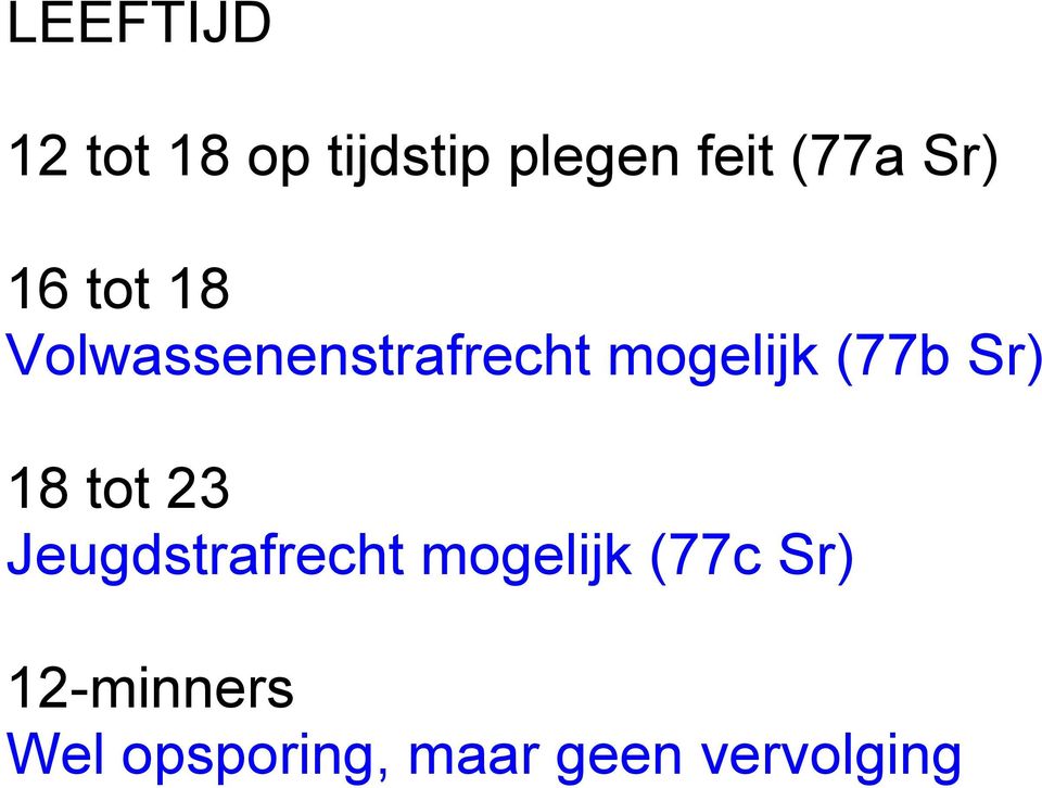 (77b Sr) 18 tot 23 Jeugdstrafrecht mogelijk