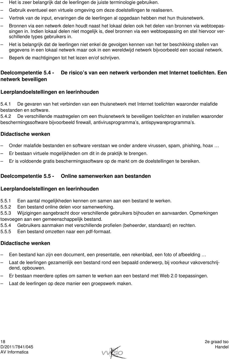 Indien lokaal delen niet mogelijk is, deel bronnen via een webtoepassing en stel hiervoor verschillende types gebruikers in.