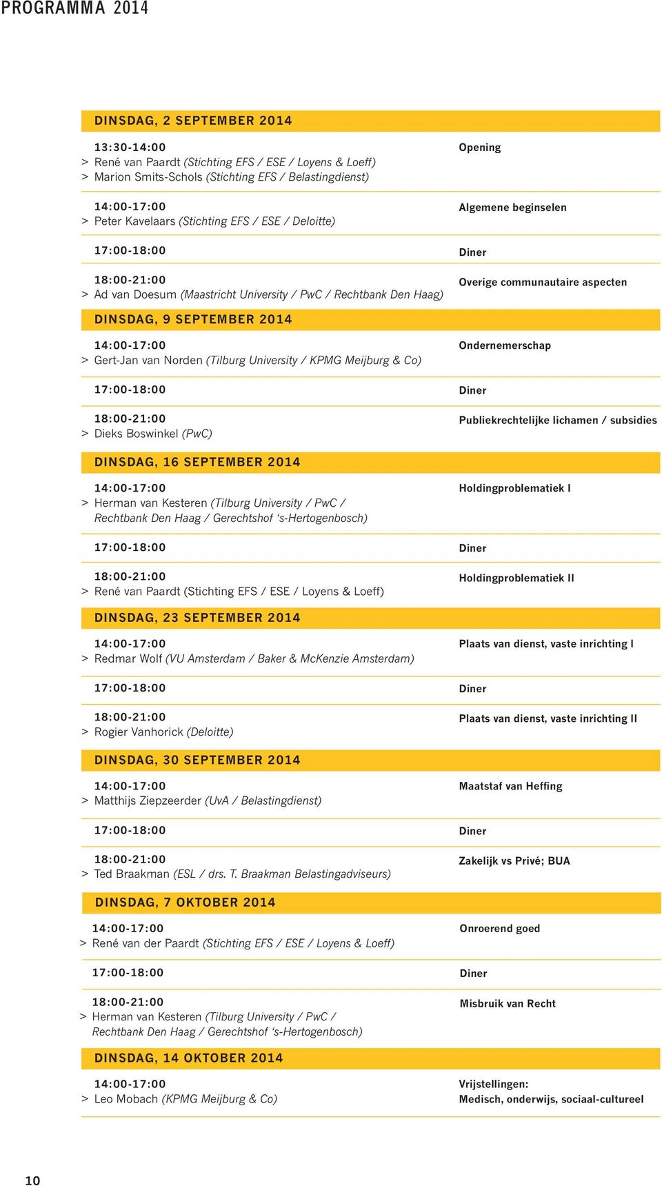 (Tilburg University / KPMG Meijburg & Co) > Dieks Boswinkel (PwC) Ondernemerschap Publiekrechtelijke lichamen / subsidies DINSDAG, 16 SEPTEMBER 2014 > Herman van Kesteren (Tilburg University / PwC /
