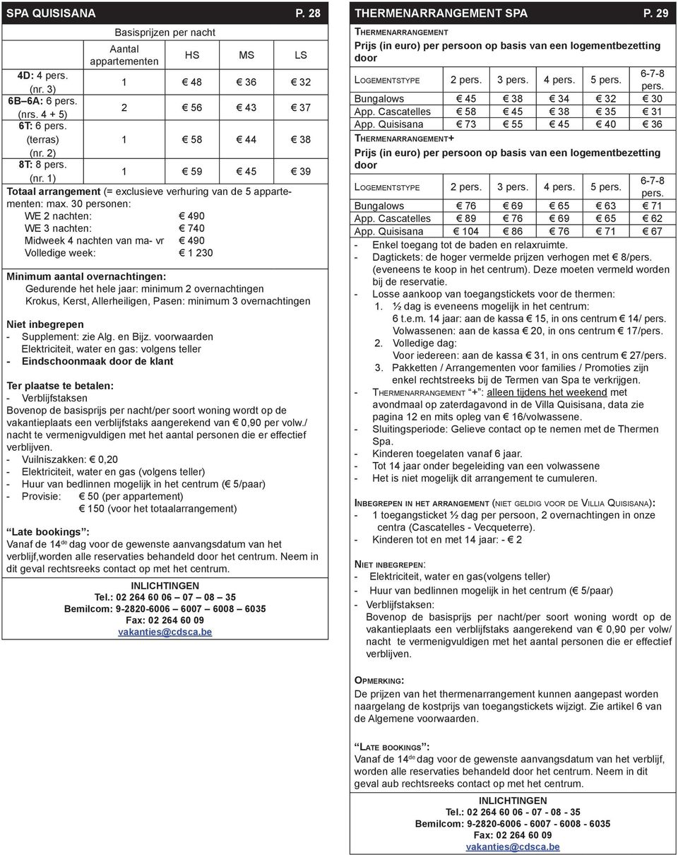 Allerheiligen, Pasen: minimum 3 overnachtingen Niet inbegrepen - Supplement: zie Alg. en Bijz.