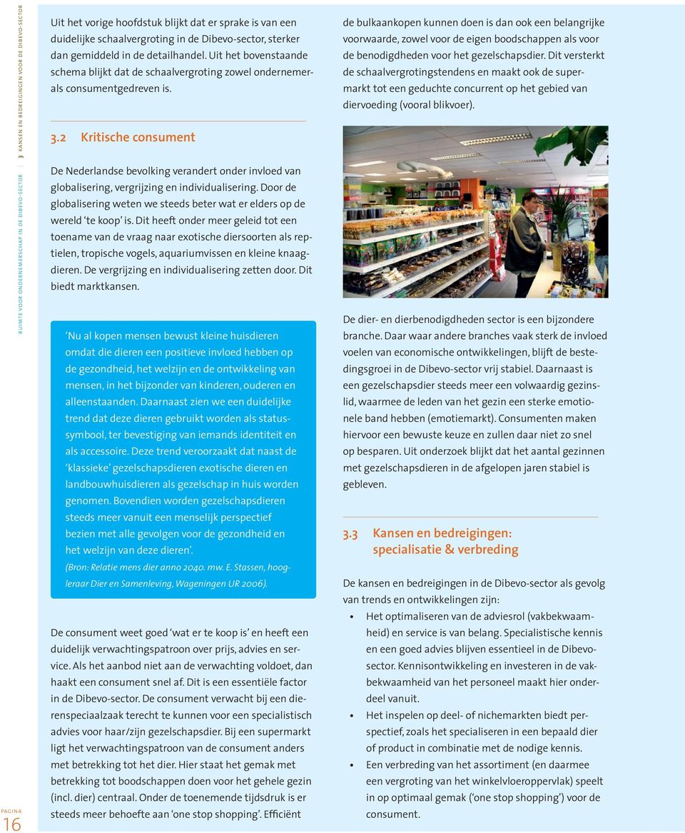 2 Kritische consument De Nederlandse bevolking verandert onder invloed van globalisering, vergrijzing en individualisering.