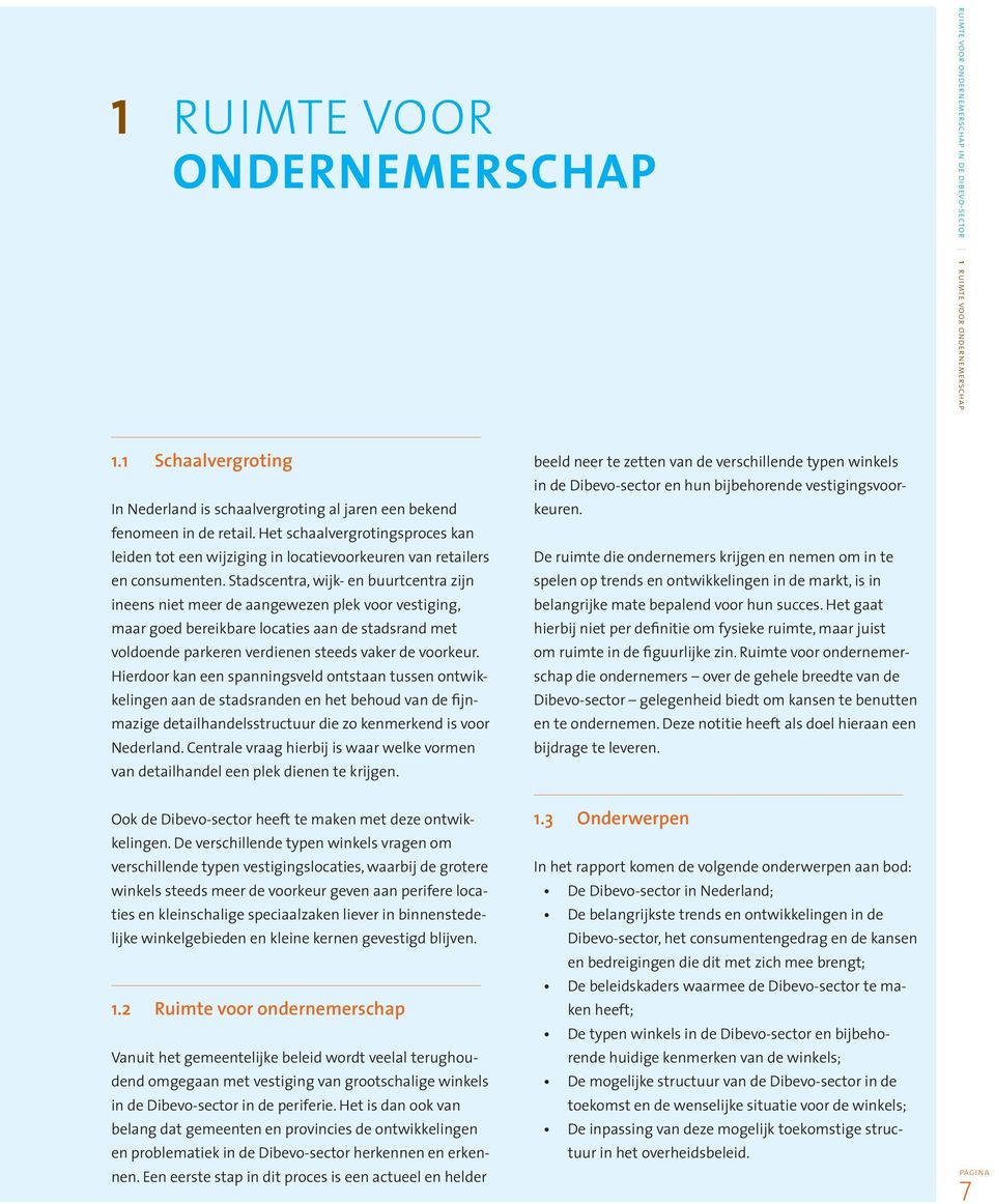 Het schaalvergrotingsproces kan leiden tot een wijziging in locatievoorkeuren van retailers en consumenten.