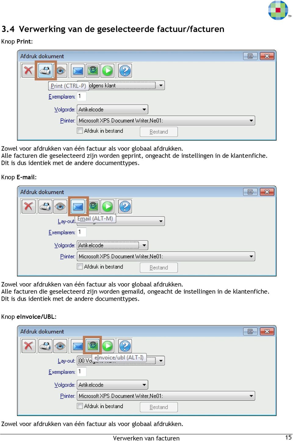 Knop E-mail: Zowel voor afdrukken van één factuur als voor globaal afdrukken.
