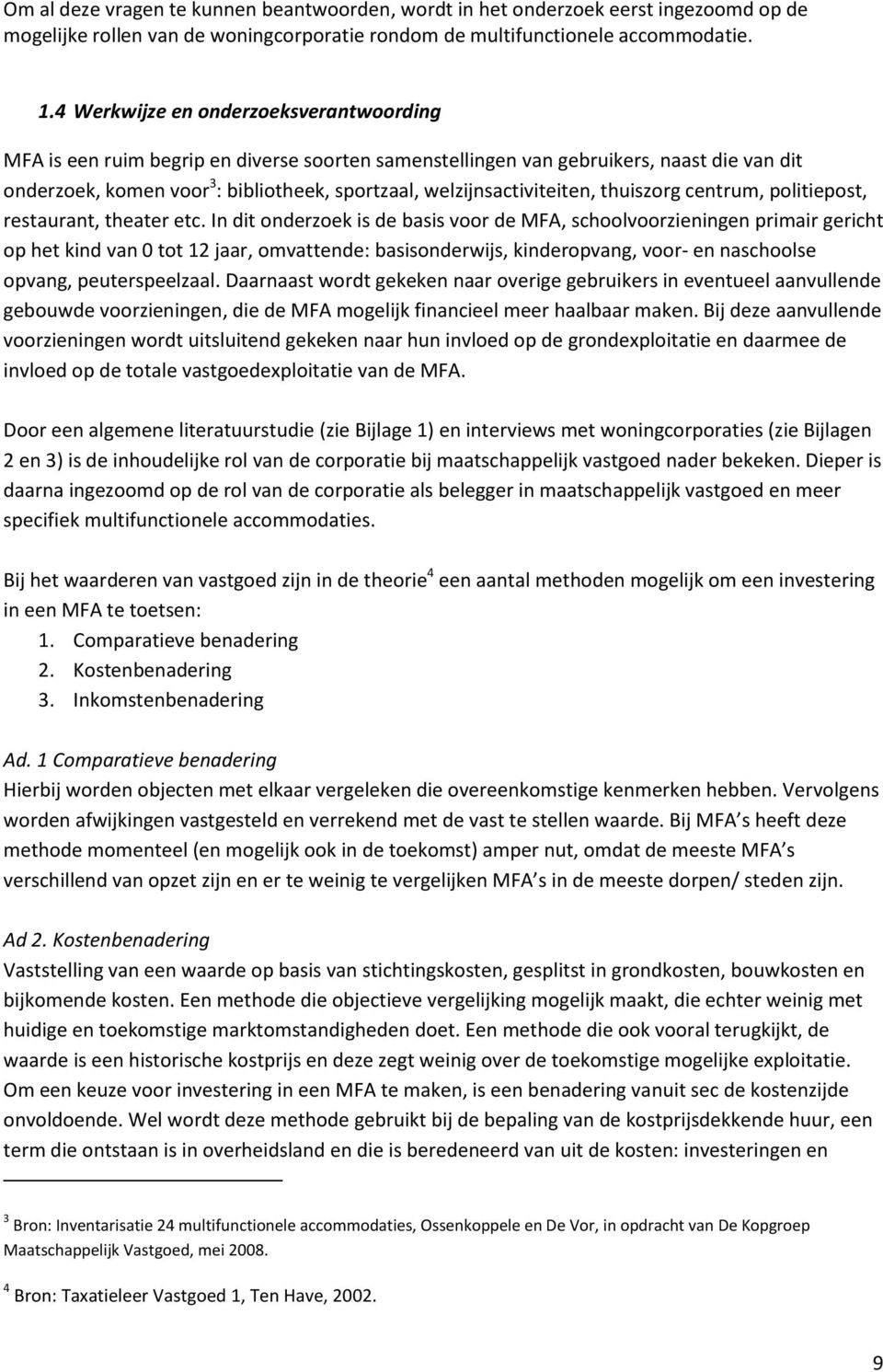 welzijnsactiviteiten, thuiszorg centrum, politiepost, restaurant, theater etc.