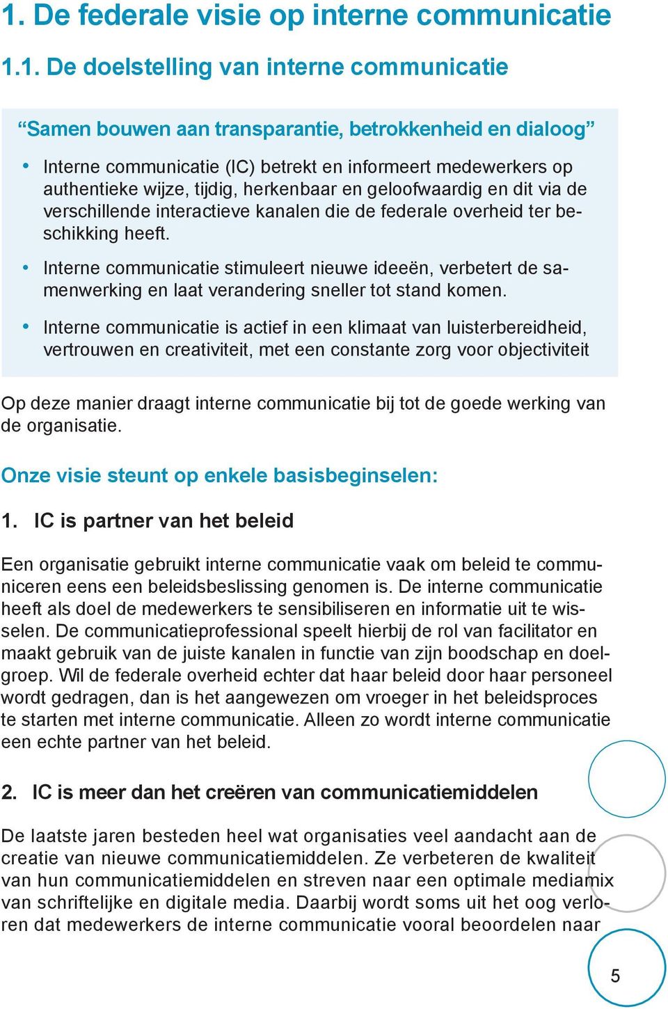 Interne communicatie stimuleert nieuwe ideeën, verbetert de samenwerking en laat verandering sneller tot stand komen.