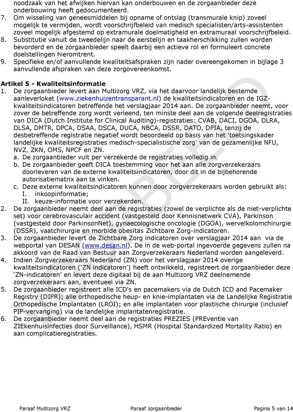 extramurale doelmatigheid en extramuraal voorschrijfbeleid. 8.