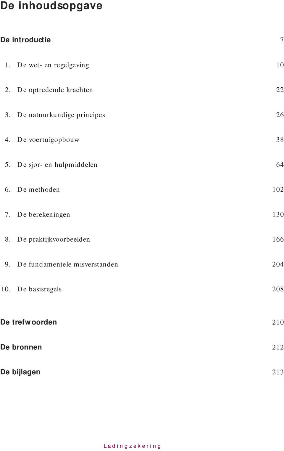 De methoden 102 7. De berekeningen 130 8. De praktijkvoorbeelden 166 9.