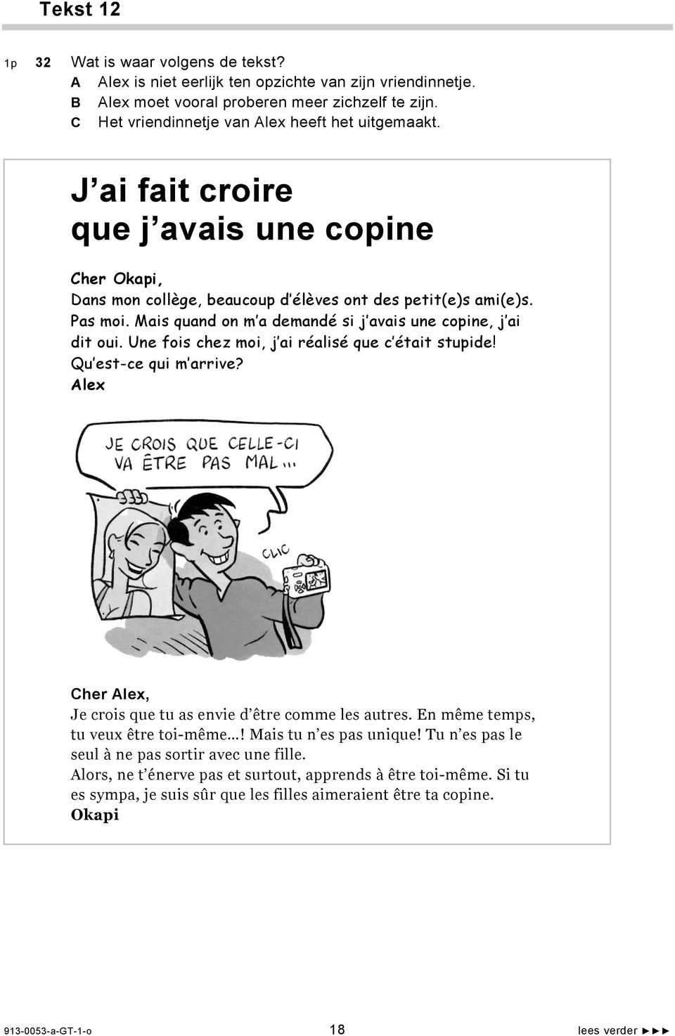 Mais quand on m a demandé si j avais une copine, j ai dit oui. Une fois chez moi, j ai réalisé que c était stupide! Qu est-ce qui m arrive?