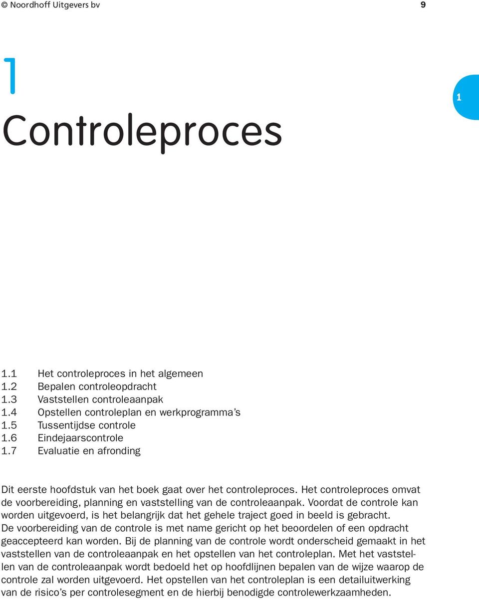 Voordat de controle kan worden uitgevoerd, is het belangrijk dat het gehele traject goed in beeld is gebracht.