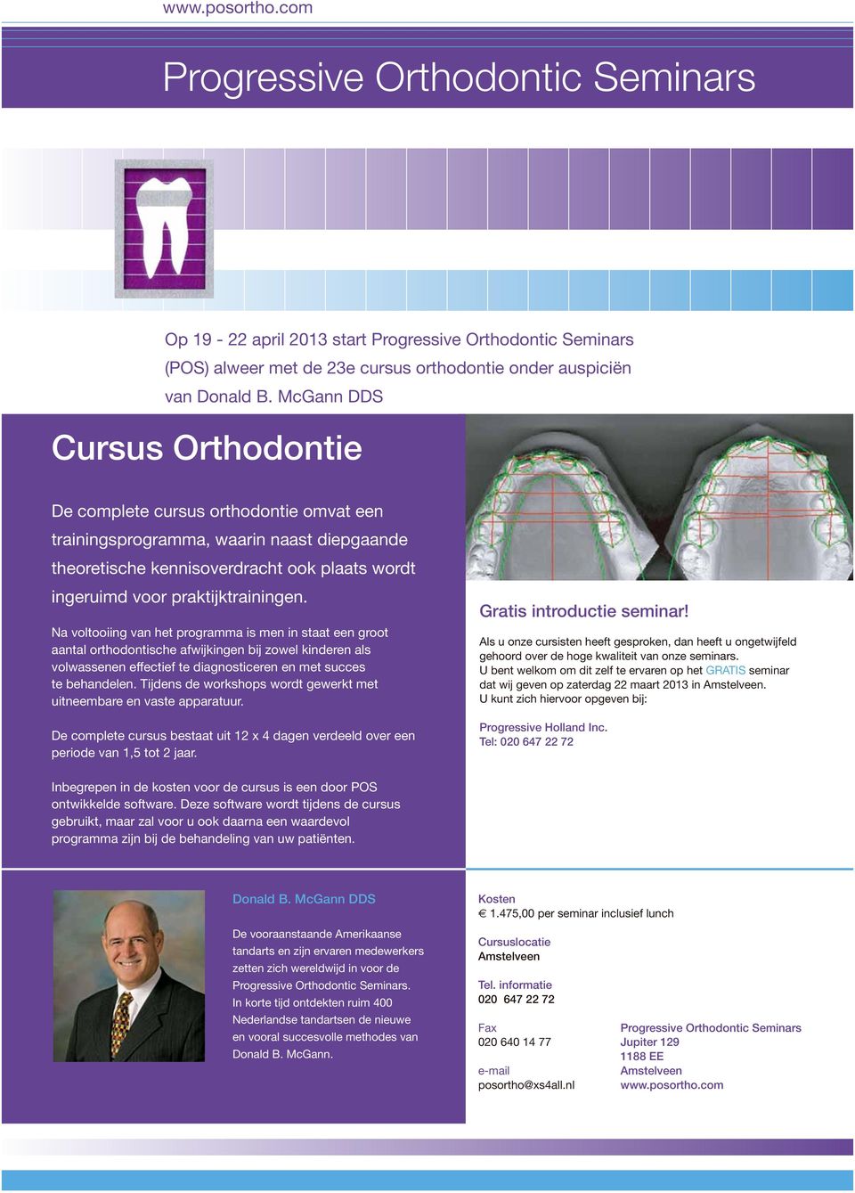 Na voltooiing van het programma is men in staat een groot aantal orthodontische afwijkingen bij zowel kinderen als volwassenen effectief te diagnosticeren en met succes te behandelen.