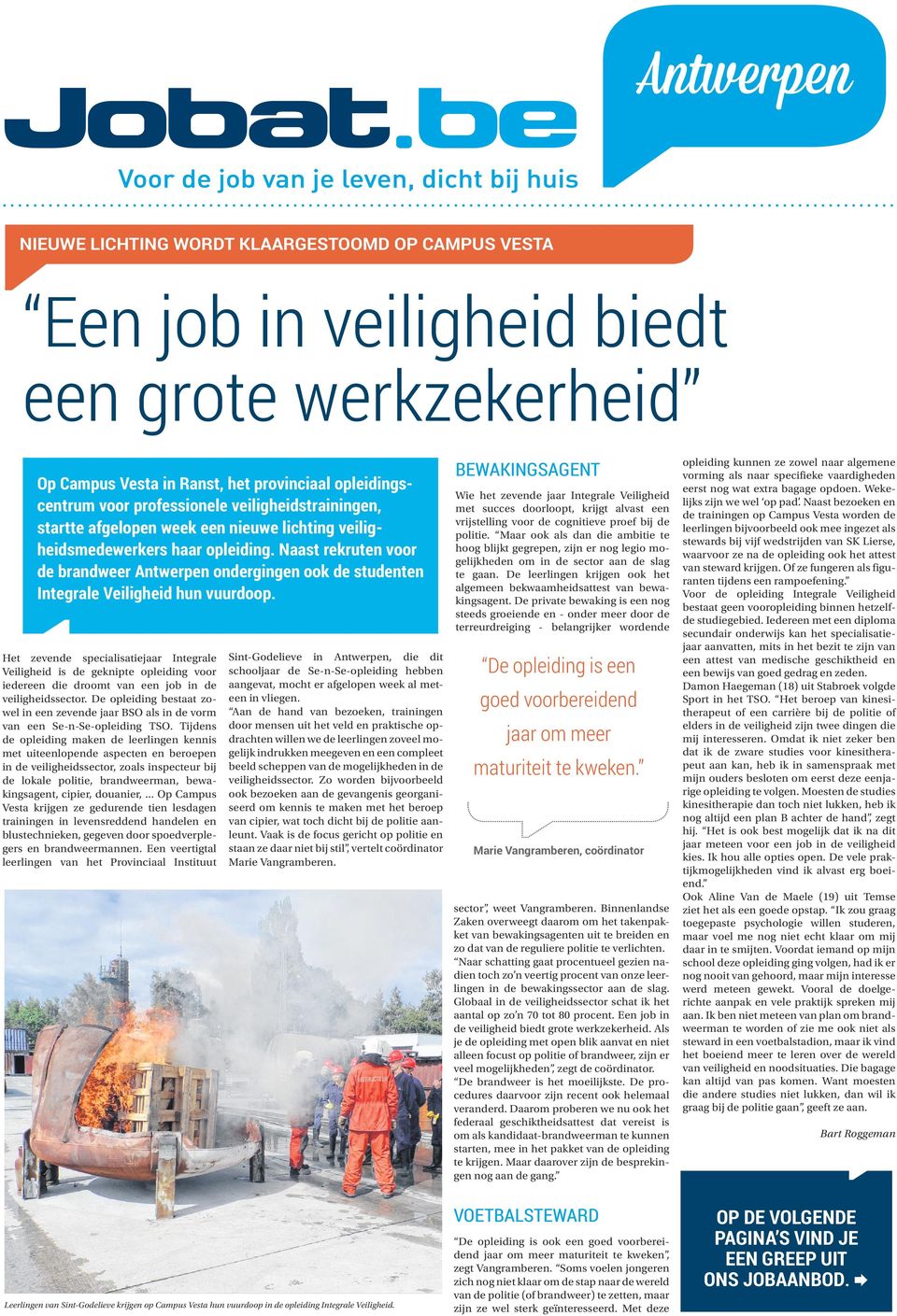 Naast rekruten voor de brandweer Antwerpen ondergingen ook de studenten Integrale Veiligheid hun vuurdoop.