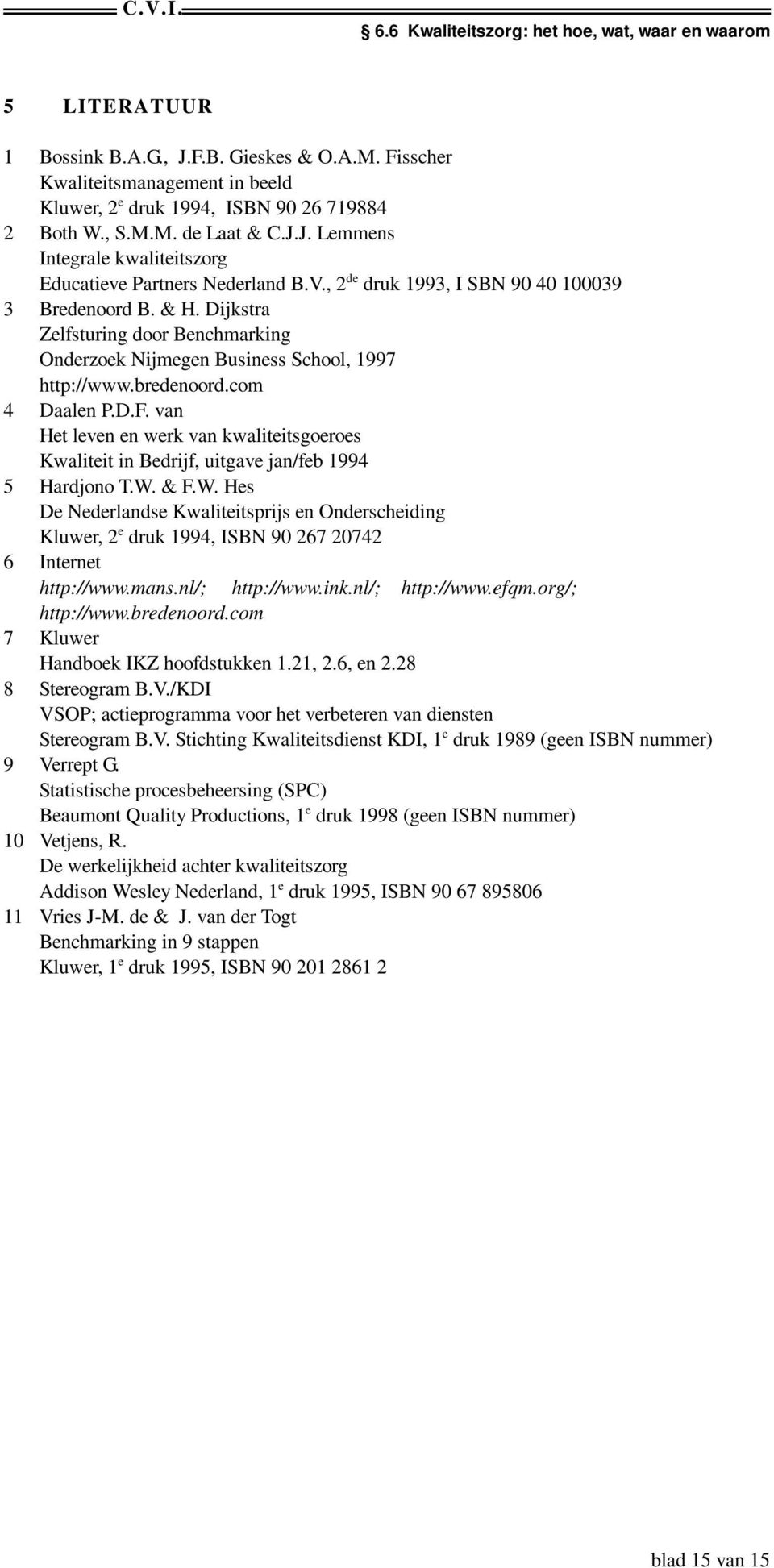 van Het leven en werk van kwaliteitsgoeroes Kwaliteit in Bedrijf, uitgave jan/feb 1994 5 Hardjono T.W.