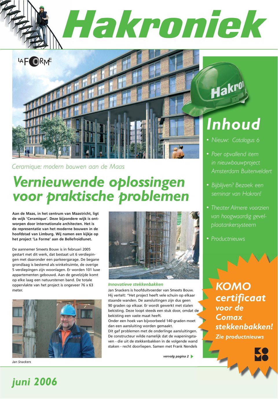 Wij namen een kijkje op het project La Forme aan de Bellefroidlunet. Poer opvallend item in nieuwbouwproject Amsterdam Buitenveldert Bijblijven? Bezoek een seminar van Hakron!