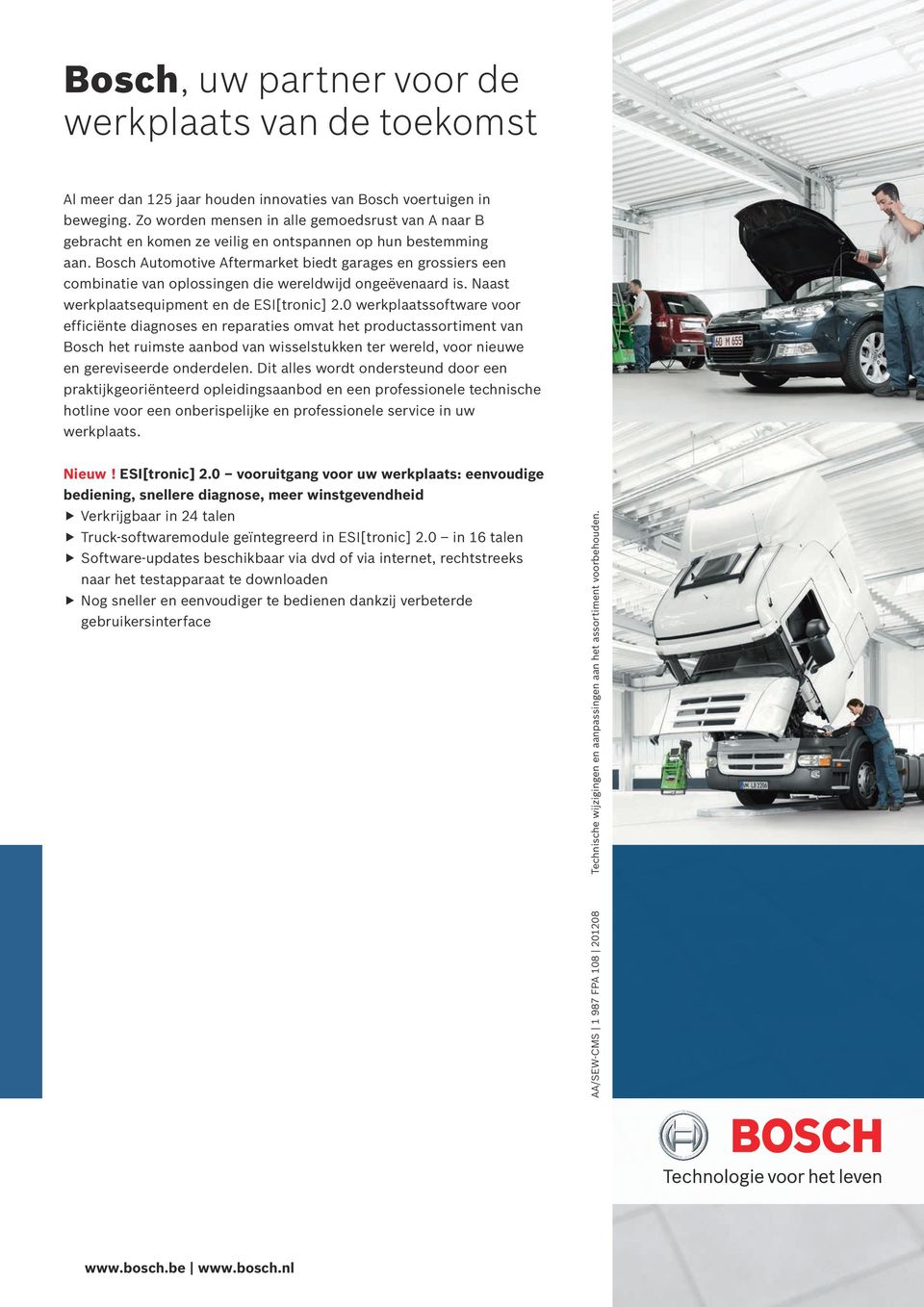 Bosch Automotive Aftermarket biedt garages en grossiers een combinatie van oplossingen die wereldwijd ongeëvenaard is. Naast werkplaatsequipment en de ESI[tronic] 2.
